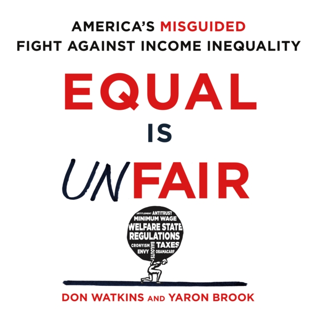 Equal Is Unfair : America's Misguided Fight Against Income Inequality, eAudiobook MP3 eaudioBook