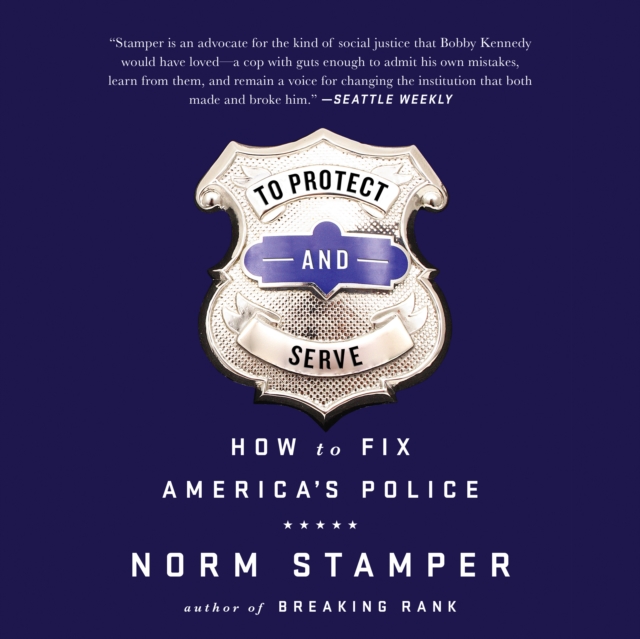 To Protect and Serve : How to Fix America's Police, eAudiobook MP3 eaudioBook