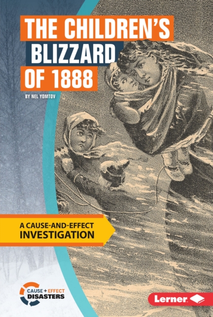 The Children's Blizzard of 1888 : A Cause-and-Effect Investigation, EPUB eBook