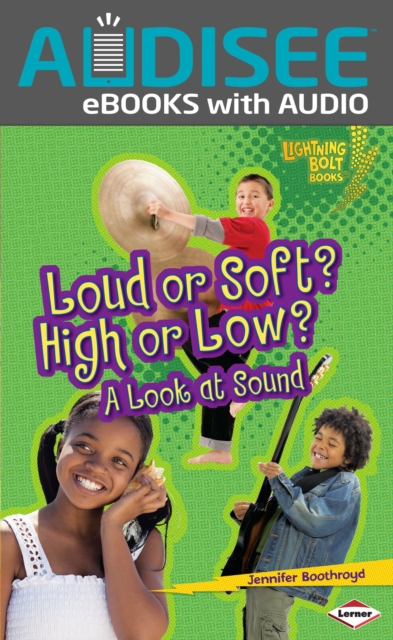 Loud or Soft? High or Low? : A Look at Sound, EPUB eBook