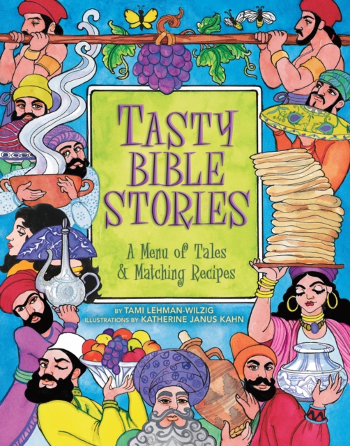 Tasty Bible Stories : A Menu of Tales & Matching Recipes, EPUB eBook