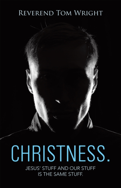 Christness. : Jesus' Stuff and Our Stuff Is the Same Stuff., EPUB eBook