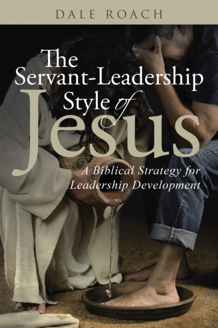 The Servant-Leadership Style of Jesus : A Biblical Strategy for Leadership Development, EPUB eBook