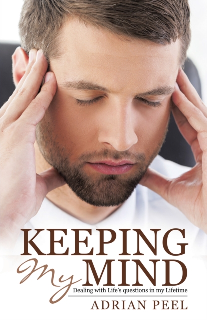 Keeping My Mind : Dealing with Life'S Questions in My Lifetime, EPUB eBook
