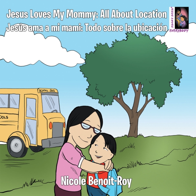 Jesus Loves My Mommy: All About Location Jesus Ama a Mi Mami: Todo Sobre La Ubicacion, EPUB eBook