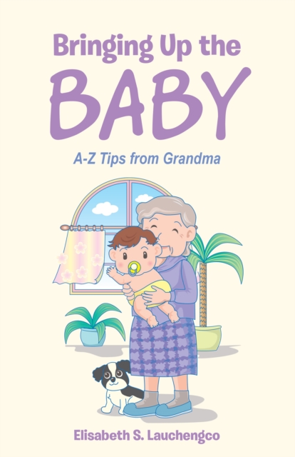 Bringing up the Baby : A-Z Tips from Grandma, EPUB eBook