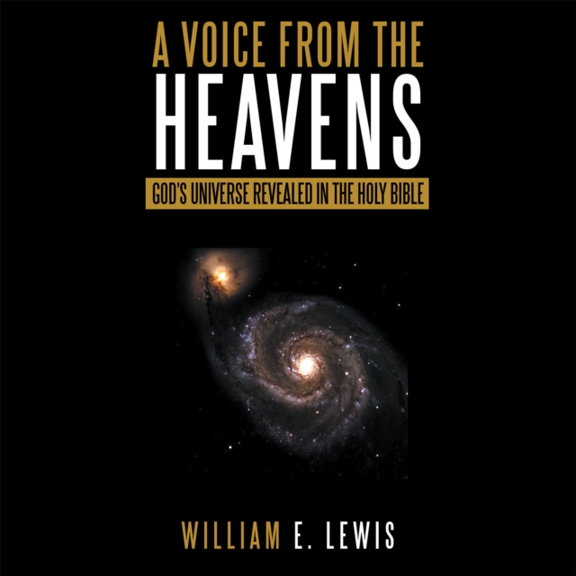 A Voice from the Heavens : God's Universe Revealed in the Holy Bible, EPUB eBook