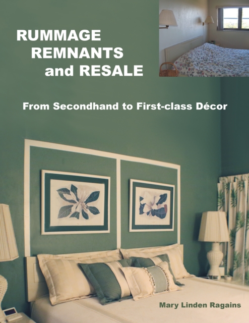 Rummage, Remnants and Resale : From Secondhand to First-Class Decor, EPUB eBook
