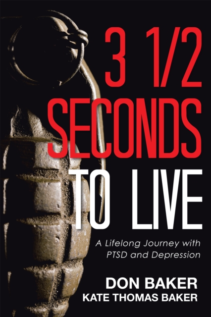 3 1/2 Seconds to Live : A Lifelong Journey with Ptsd and Depression, EPUB eBook