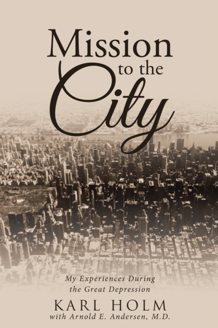 Mission to the City : My Experiences During the Great Depression, EPUB eBook