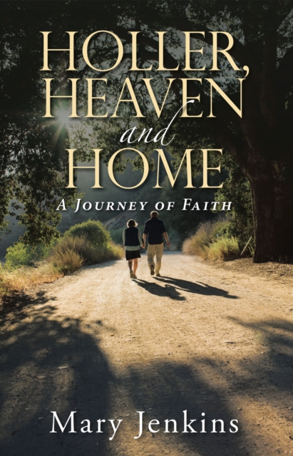 Holler, Heaven and Home : A Journey of Faith, EPUB eBook