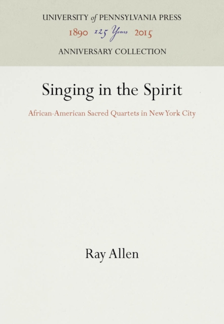 Singing in the Spirit : African-American Sacred Quartets in New York City, PDF eBook