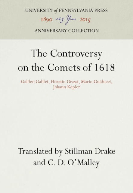 The Controversy on the Comets of 1618 : Galileo Galilei, Horatio Grassi, Mario Guiducci, Johann Kepler, PDF eBook
