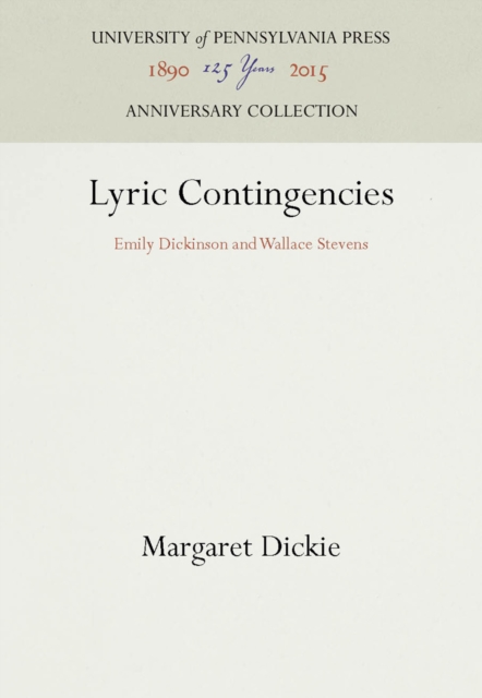 Lyric Contingencies : Emily Dickinson and Wallace Stevens, PDF eBook