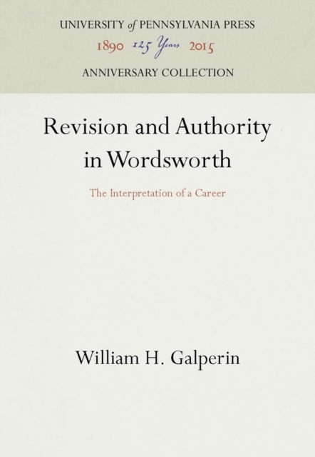 Revision and Authority in Wordsworth : The Interpretation of a Career, PDF eBook