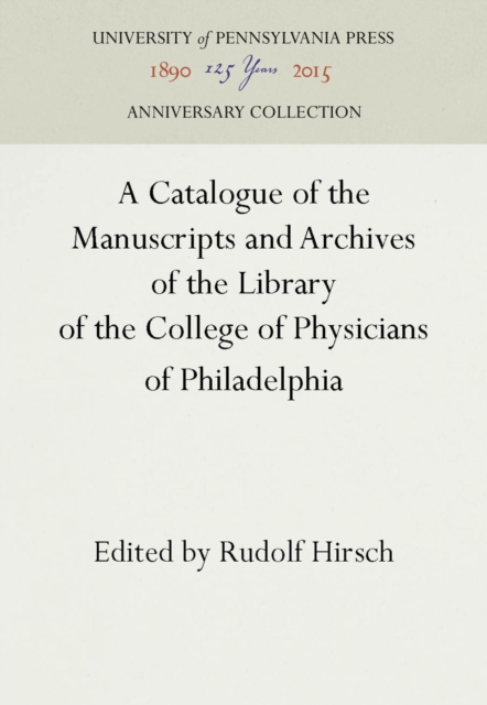 A Catalogue of the Manuscripts and Archives of the Library of the College of Physicians of Philadelphia, PDF eBook