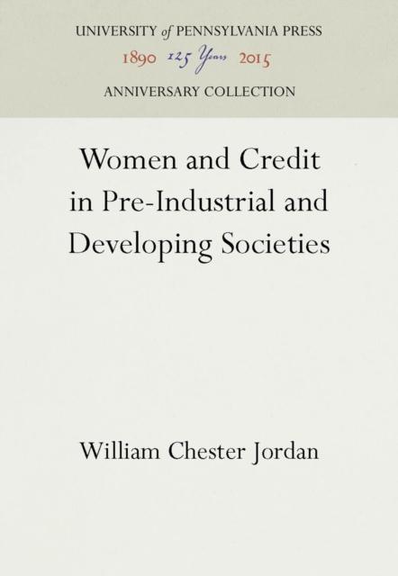 Women and Credit in Pre-Industrial and Developing Societies, PDF eBook