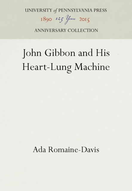 John Gibbon and His Heart-Lung Machine, PDF eBook