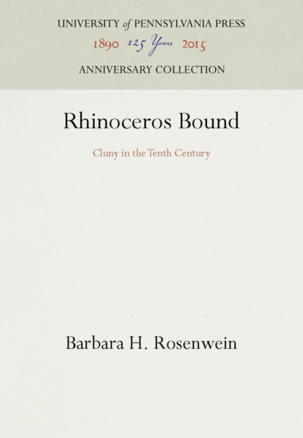 Rhinoceros Bound : Cluny in the Tenth Century, PDF eBook