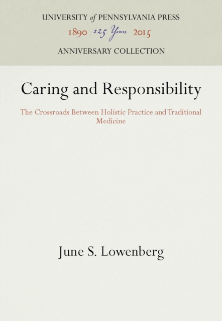 Caring and Responsibility : The Crossroads Between Holistic Practice and Traditional Medicine, PDF eBook