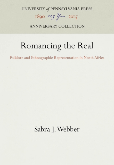 Romancing the Real : Folklore and Ethnographic Representation in North Africa, PDF eBook