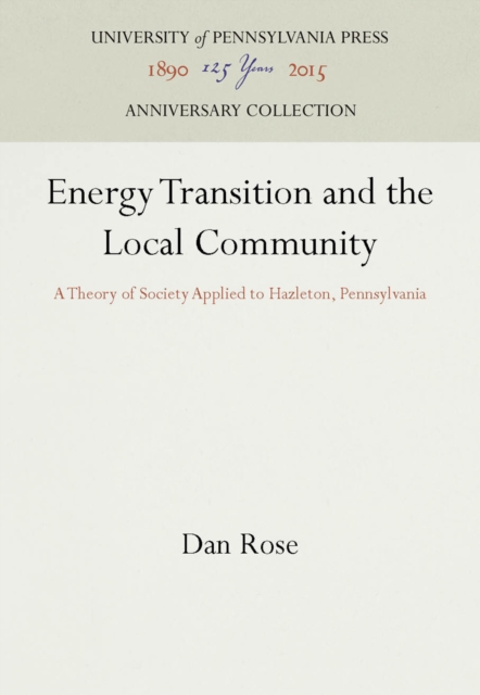 Energy Transition and the Local Community : A Theory of Society Applied to Hazleton, Pennsylvania, PDF eBook