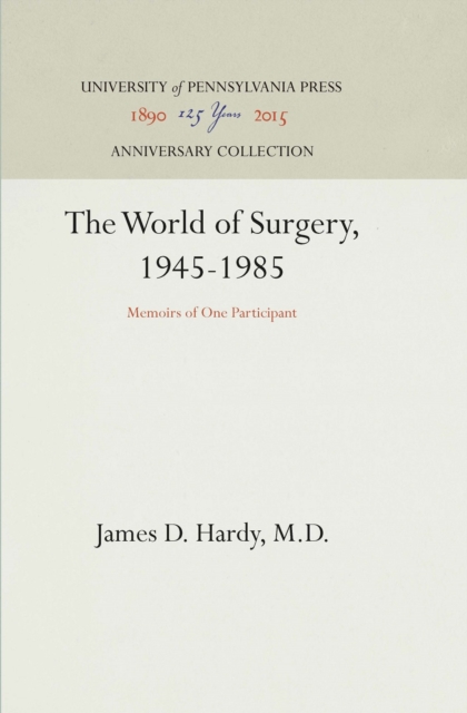 The World of Surgery, 1945-1985 : Memoirs of One Participant, PDF eBook