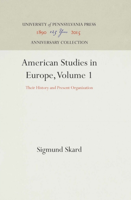 American Studies in Europe, Volume 1 : Their History and Present Organization, PDF eBook