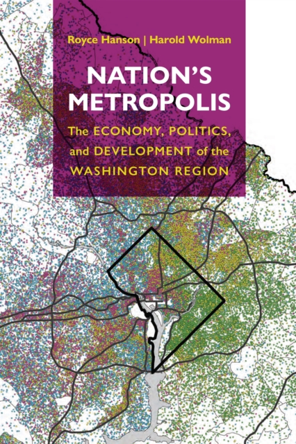 Nation's Metropolis : The Economy, Politics, and Development of the Washington Region, EPUB eBook