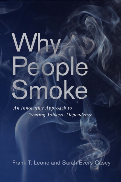Why People Smoke : An Innovative Approach to Treating Tobacco Dependence, Paperback / softback Book