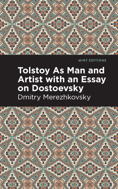 Tolstoy As Man and Artist with an Essay on Dostoyevsky, Hardback Book