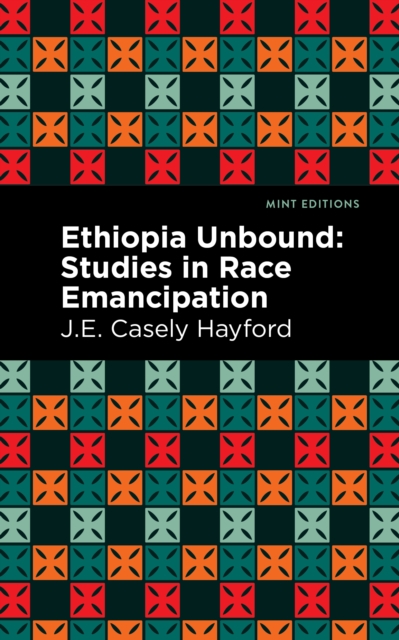 Ethiopia Unbound : Studies in Race Emancipation, EPUB eBook