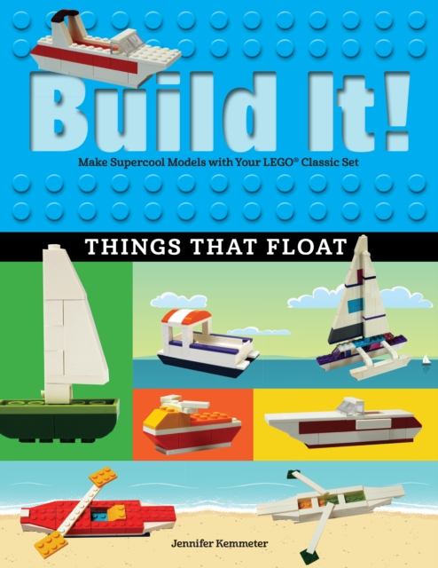 Build It! Things That Float : Make Supercool Models with Your Favorite LEGO(R) Parts, EPUB eBook