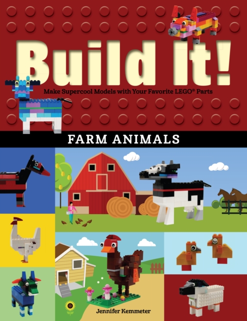 Build It! Farm Animals : Make Supercool Models with Your Favorite LEGO(R) Parts, EPUB eBook