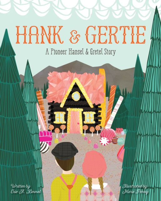 Hank and Gertie : A Pioneer Hansel and Gretel Story, EPUB eBook