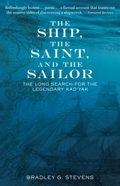 The Ship, the Saint, and the Sailor : The Long Search for the Legendary Kad'yak, EPUB eBook