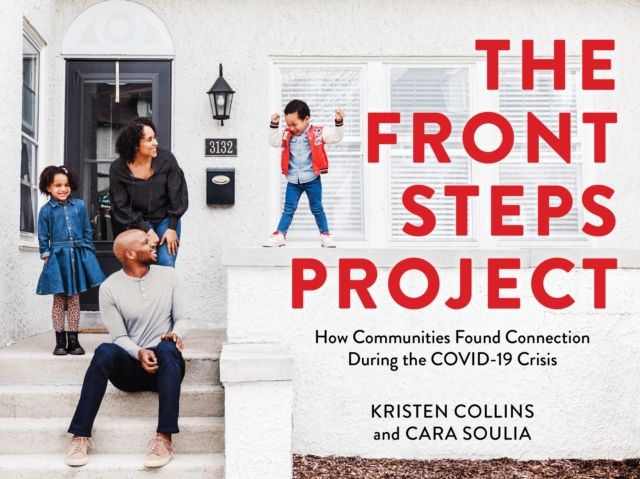The Front Steps Project : How Communities Found Connection During the COVID-19 Crisis, Paperback / softback Book