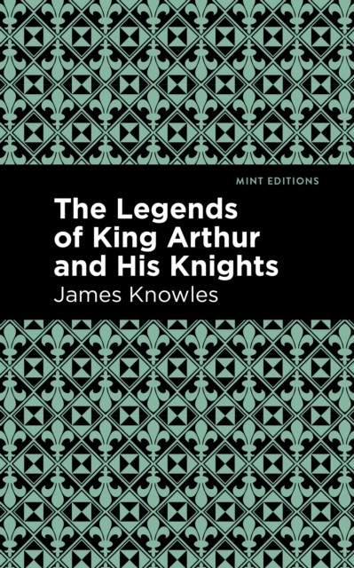 The Legends of King Arthur and His Knights, EPUB eBook