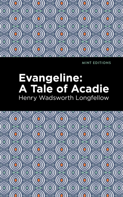 Evangeline : A Tale of Acadie, EPUB eBook