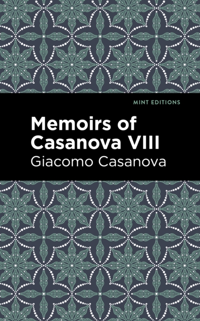 Memoirs of Casanova Volume VIII, EPUB eBook