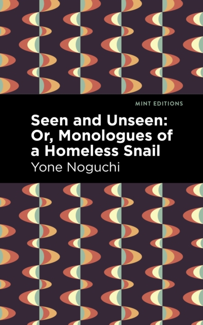 Seen and Unseen: Or, Monologues of a Homeless Snail, EPUB eBook