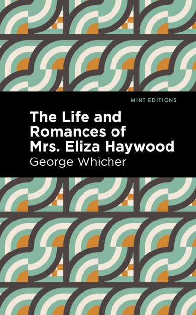 The Life and Romances of Mrs. Eliza Haywood, EPUB eBook