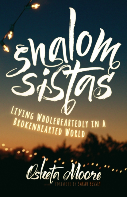 Shalom Sistas : Living Wholeheartedly in a Brokenhearted World, EPUB eBook