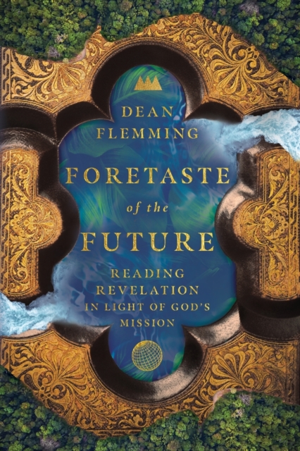 Foretaste of the Future – Reading Revelation in Light of God`s Mission, Paperback / softback Book