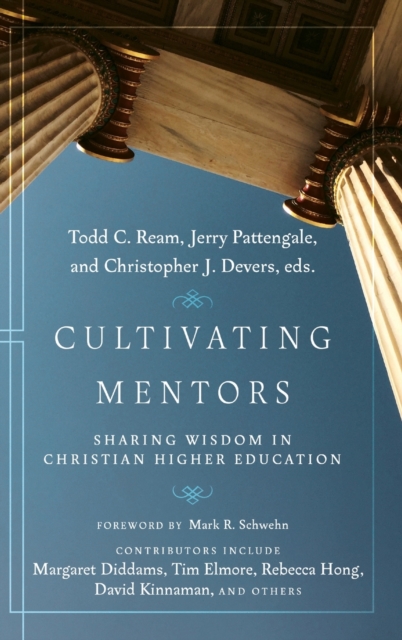 Cultivating Mentors : Sharing Wisdom in Christian Higher Education, Hardback Book
