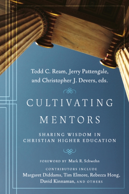 Cultivating Mentors : Sharing Wisdom in Christian Higher Education, EPUB eBook