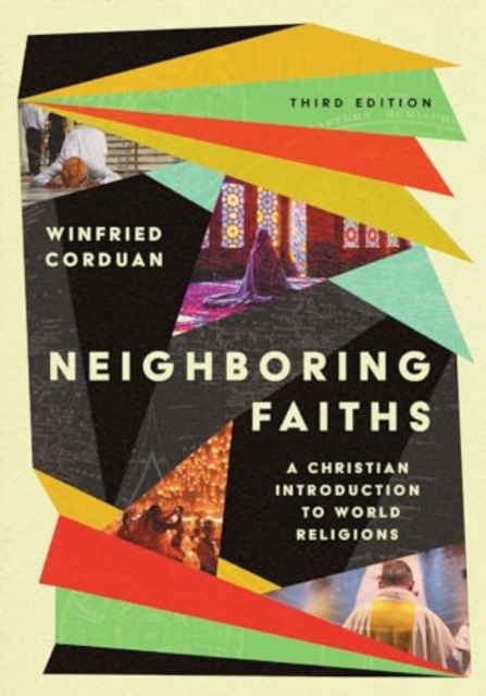 Neighboring Faiths : A Christian Introduction to World Religions, Hardback Book