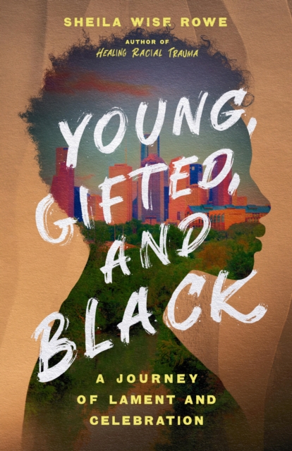 Young, Gifted, and Black : A Journey of Lament and Celebration, EPUB eBook