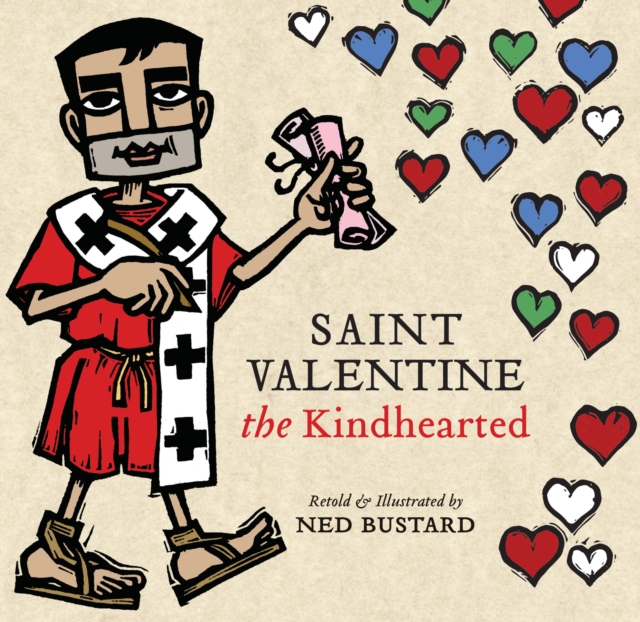 Saint Valentine the Kindhearted : The History and Legends of God's Brave and Loving Servant, Electronic book text Book