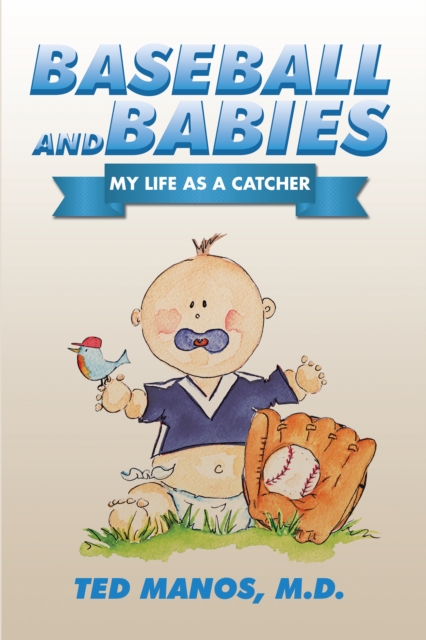 Baseball and Babies : My Life as a Catcher, EPUB eBook